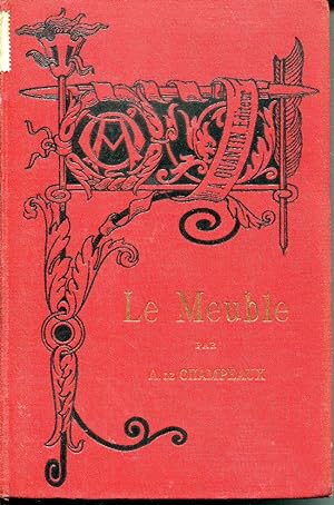 LA MEUBLE. Volume I: 'Antiquité Moyen Age et Renaissance' Volume II: 'XVII XVIII et XIX siècles'