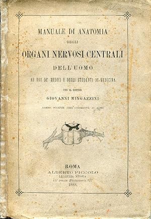 Manuale di anatomia degli organi nervosi centrali dell'uomo ad uso de' medici e degli studenti di...
