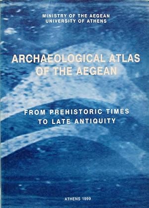 Archaeological Atlas of the Aegean From Prehistoric Times to Late Antiquity