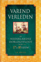 Varend Verleden De Nederlandse oorlogsvloot in de 17de en 18de eeuw