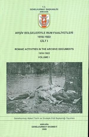 Arsiv Belgeleriyle Rum Faaliyetleri 1918-1922, Cilt I / Romaic Activities in the Archive Document...