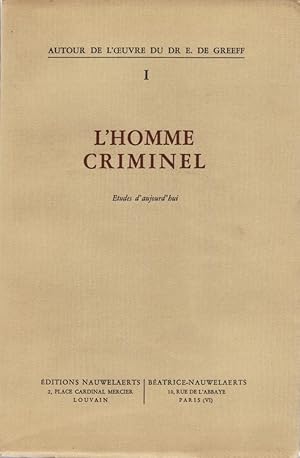 Autour de l'oeuvre du Dr E. De Greeff, tome 1 : L'homme criminel (Etudes d'aujourd'hui)