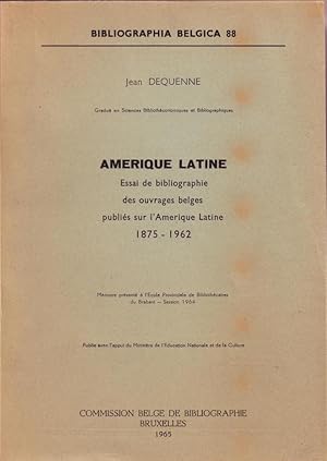 Amérique Latine, Essai de bibliographie des ouvrages belges publiés sur l'Amérique Latine 1875-1962