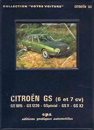 Votre Citroën GS (6 et 7 cv): GS 1015 - GS 1220 -Gspécial - GS X - GS X2