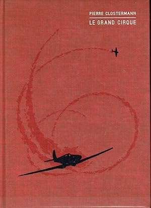 Le Grand Cirque, Souvenirs d'un pilote de chasse français dans la R.A.F. (signé par l'auteur)