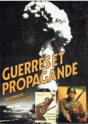 Guerres et Propagande ou comment armer les esprits