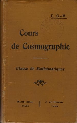 Cours de Cosmographie avec une carte céleste et un recueil d'exercices pour la classe de mathémat...