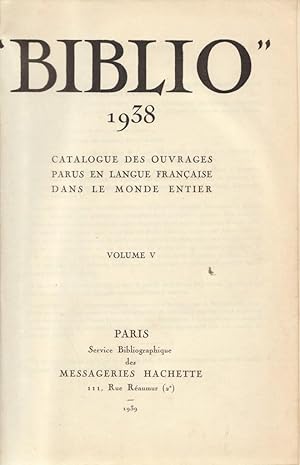 Biblio, Tome V: 1938 (Catalogue des ouvrages parus en langue française dans le monde entier)