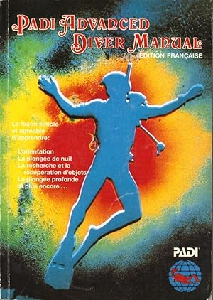 Padi Advanced Diver manual (Edition française): La façon simple et agréable d'apprendre l'orienta...