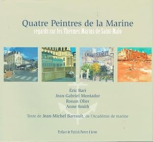 Quatre Peintres de la Marine, regards sur les Thermes Marins de Saint-Malo: Eric Bari - Jean-Gabr...