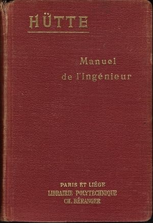 Manuel de l'ingénieur (Nouvelle édition française du manuel de la Société Hütte) 3 Tomes