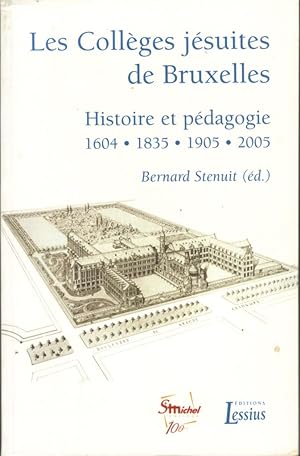 Les Collèges jésuites de Bruxelles, Histoire et pédagogie (1604-1835-1905-2005)