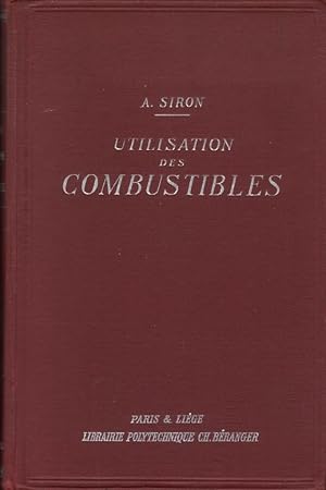 Utilisation des combustibles (Combustion - Gazéification - Distillation - Récupération des produi...