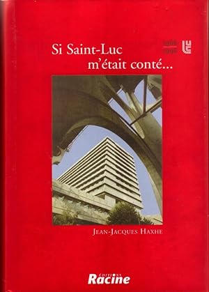 Si Saint-Luc m'était conté . Plus de trente ans d'histoire: 1966-1996