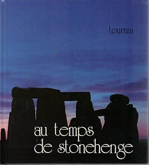 Au temps de Stonehenge, La Grande Bretagne et l'Europe du nord-ouest au néolithique récent et à l...