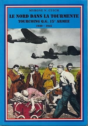 Le Nord dans la tourmente: Tourcoing Q.G. 15e Armée (1939-1945)