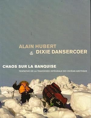 Chaos sur la banquise (Tentative de la traversée intégrale de l'océan Arctique)