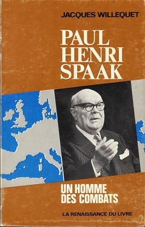 Paul Henri Spaak, un homme, des combats