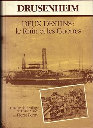 Drusenheim, Deux Destins: le Rhin et les Guerres