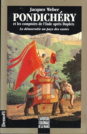 Pondichéry et les comptoirs de l'Inde après Dupleix (La démocratie au pays des castes)