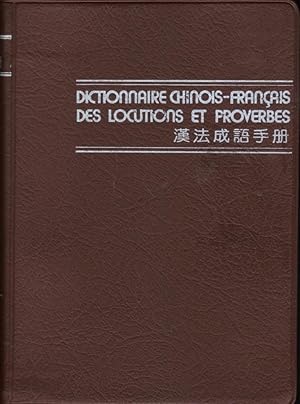 Dictionnaire Chinois-Français des locutions et proverbes