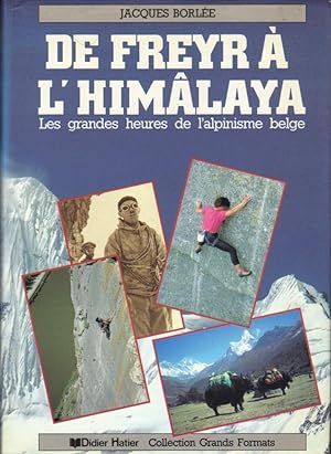De Freyr à l'Himâlaya, Les grandes heures de l'alpinisme belge