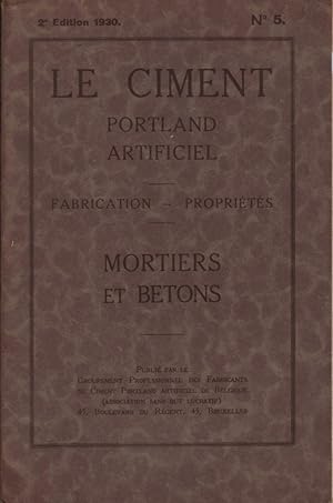 Le ciment Portland artificiel (fabrication, propriétés): mortiers et bétons