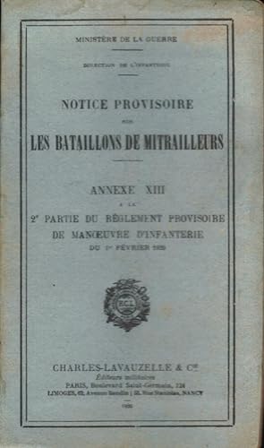 Notice provisoire sur les Bataillons de Mitrailleurs (Annexe XIII à la 2e partie du règlement pro...