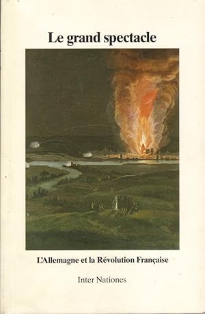 Le grand spectacle: L'Allemagne et la Révolution Française