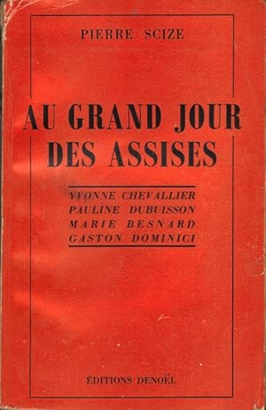 Au grand jour des Assises (Yvonne Chevallier - Pauline Dubuisson - Marie Besnard -Gaston Dominici)