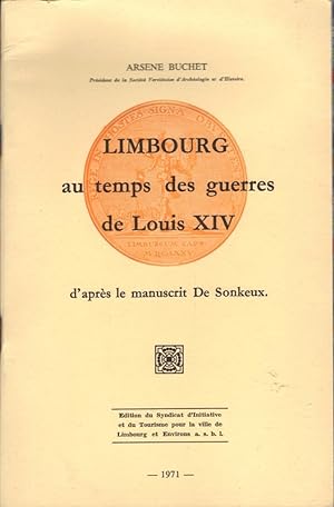 Limbourg au temps des guerres de Louis XIV (d'après le manuscrit De Sonkeux)