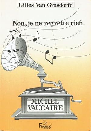 Michel Vaucaire: Non, je ne regrette rien