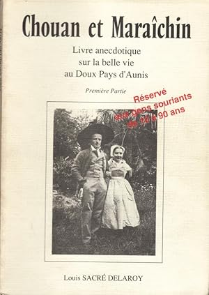 Chouan et Maraîchin: Livre anecdotique sur la belle vie aux Doux Pays d'Aunis (Première partie)