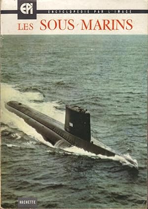 Encyclopédie par l'image: Les sous-marins