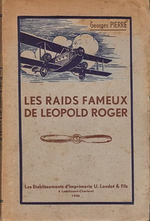 Les raids fameux de Léopold Roger