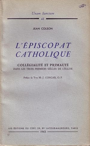 L'épiscopat catholique (Collégialité et primauté dans les trois premiers siècles de l'Eglise)