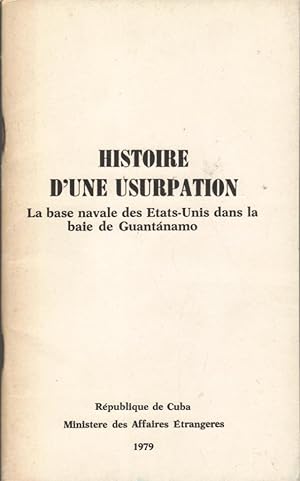 Histoire d'une usurpation: La base navale des Etats-Unis dans la baie de Guantánamo