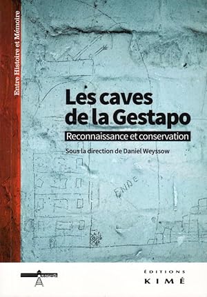 Les caves de la Gestapo (Actes de la journée d'étude du 21 octobre 2011 à la Bibliothèque royale ...