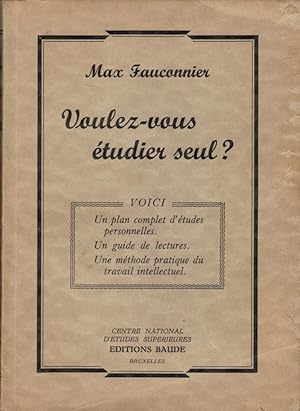 Voulez-vous étudier seul ? Voici: Un plan complet d'études personnelles- Un guide de lectures - U...