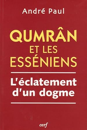 Qumrân et les Esséniens (L'éclatement d'un dogme)