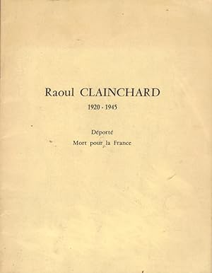 Raoul Clainchard (1920-1945), Déporté, Mort pour la France