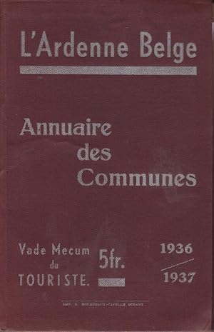 L'Ardenne Belge: Annuaire des Communes 1936-1937, Vade Mecum du Touriste