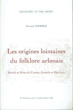 Les origines lointaines du folklore arlonnais (Stierek et Fèves de Carême, Gamelle et Hètchegâs)