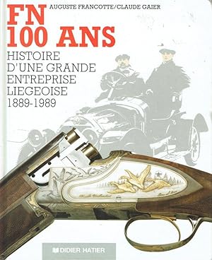 FN 100 ans, Histoire d'une grande entreprise liégeoise 1889-1989