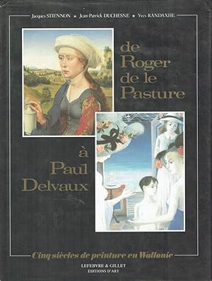 De Roger de la Pasture à Paul Delvaux, Cinq siècles de peinture en Wallonie