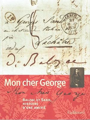 Mon cher George, Balzac et Sand, histoire d'une amitié