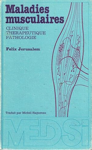 Maladies musculaires: Clinique, thérapeutique, pathologie