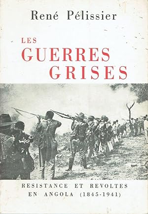 Les Guerres Grises: Résistance et Révoltes en Angola (1845-1941)