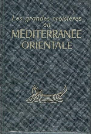 Les grandes croisières en Méditerranée orientale, Guide de croisière pour les escales et pour les...