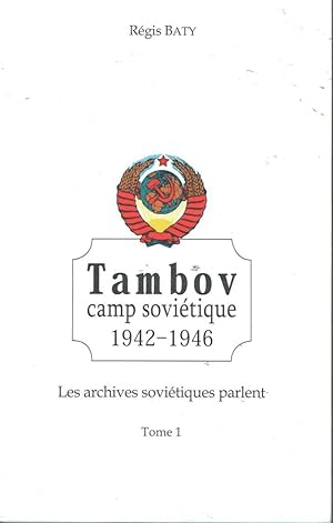 Tambov, camp soviétique 1942-1946, Les archives soviétiques parlent, Tome 1